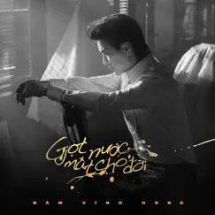 Giọt Nước Mắt Cho Đời by Đàm Vĩnh Hưng album reviews, ratings, credits