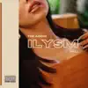 Ilysm - Single album lyrics, reviews, download