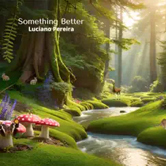 Something Better - Single by Luciano Pereira album reviews, ratings, credits