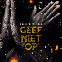 Geef Niet Op - Single by KNALLER & J.A.C.K album reviews, ratings, credits