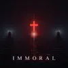 Immoral - Single album lyrics, reviews, download