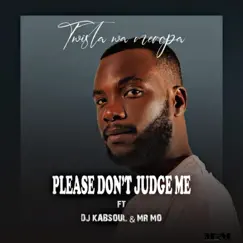 Please Don't Judge Me (feat. Dj Kabsoul & Mr Mo) Song Lyrics