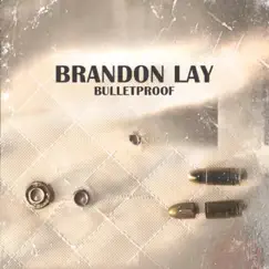Bulletproof - Single by Brandon Lay album reviews, ratings, credits