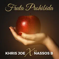 Fruta Prohibida - Single by Dj Nassos B & Khris Joe album reviews, ratings, credits