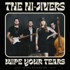 Wipe Your Tears - Single by The Hi-Jivers album reviews, ratings, credits
