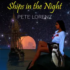 Ships in the Night - Single by Pete Lorenz album reviews, ratings, credits