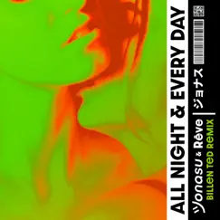 All Night & Every Day (Billen Ted Remix) - Single by Jonasu & Rêve album reviews, ratings, credits