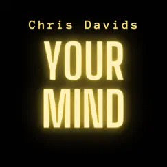 Your Mind - Single by Chris Davids album reviews, ratings, credits