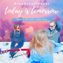 Today is Tomorrow by FreePaystheSoul album reviews, ratings, credits