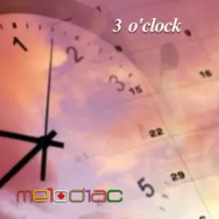 3 O'clock - Single by MELODIAC album reviews, ratings, credits