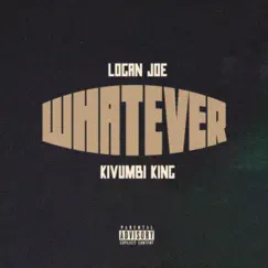 Whatever (feat. Kivumbi King) - Single by Logan Joe album reviews, ratings, credits