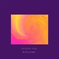 The Best of Times - Single by Christian Lund album reviews, ratings, credits