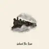Behind the Train - Single album lyrics, reviews, download