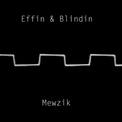 Mewzik - Single by Effin & Blindin album reviews, ratings, credits