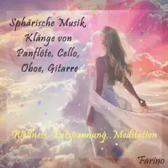 Sphärische Musik, Klänge von Panflöte, Cello, Oboe, Gitarre (Wellness, Entspannung, Meditation) by Farino album reviews, ratings, credits