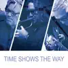 Time Shows the Way (feat. Andy Caine & Bryan Corbett) - Single album lyrics, reviews, download