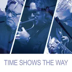 Time Shows the Way (feat. Andy Caine & Bryan Corbett) Song Lyrics