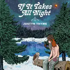 If It Takes All Night - Single by Justyn Thyme album reviews, ratings, credits
