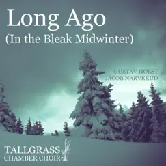 Long Ago (In the Bleak Midwinter) - Single by Jacob Narverud & Tallgrass Chamber Choir album reviews, ratings, credits