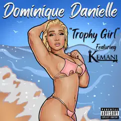 Trophy Girl (feat. Kemani) - Single by Dominique Danielle album reviews, ratings, credits