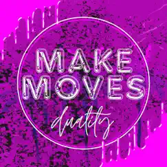 Make Moves (feat. Primah) - Single by Duality album reviews, ratings, credits