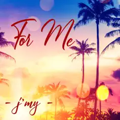 For Me - Single by J'my album reviews, ratings, credits