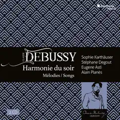 Debussy: Harmonie du soir, mélodies & songs by Alain Planès, Eugene Asti, Sophie Karthäuser & Stéphane Degout album reviews, ratings, credits