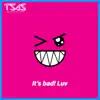 It's Bad! Luv - Single album lyrics, reviews, download