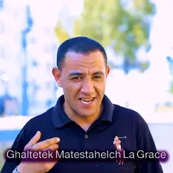 Ghaltetek Matestahelch La Grace - Single by Cheb Hakim album reviews, ratings, credits