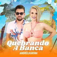 Quebrando a Banca (Ao Vivo) - Single by André & Karina album reviews, ratings, credits