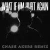 What If I'm Hurt Again (Chase Akers Remix) [Chase Akers Remix] - Single album lyrics, reviews, download