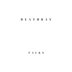 Talks - Single by Deathray album reviews, ratings, credits