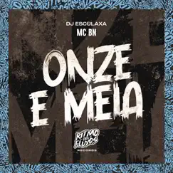 Onze e Meia - Single by MC BN & DJ Esculaxa album reviews, ratings, credits