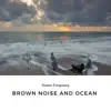 Brown Noise and Ocean (Cello & Violin) album lyrics, reviews, download
