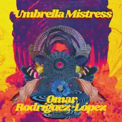 Umbrella Mistress by Omar Rodriguez-Lopez album reviews, ratings, credits