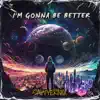 I'm Gonna Be Better - Single album lyrics, reviews, download