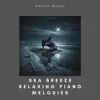 Sea Breeze: Relaxing Piano Melodies album lyrics, reviews, download