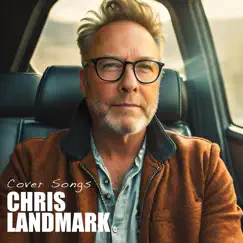Cover Songs by Chris Landmark album reviews, ratings, credits