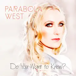 Do You Want to Know? - Single by Parabola West album reviews, ratings, credits