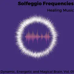 Solfeggio Frequencies - Healing Music - Dynamic, Energetic and Magical Brain, Vol. 01 by Various Artists album reviews, ratings, credits