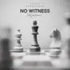 NO WITNESS - Single (feat. Favtooraww) - Single album lyrics, reviews, download