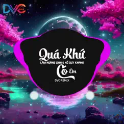 Quá Khứ Có Em (DVC Remix) - Single by DVC, Lâm Hoàng Linh & Hồ Duy Khang album reviews, ratings, credits