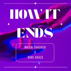 How It Ends - Single by Milan Thacker & Nina Grace album reviews, ratings, credits