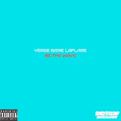 Be the Wave - Single by Verse Rare La'Flare album reviews, ratings, credits