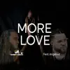 More Love (feat. Angelouz) - Single album lyrics, reviews, download