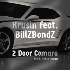 2 Door Camaro (feat. BillZBondZ) - Single by Krusin album reviews, ratings, credits