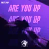 Are you up? - Single album lyrics, reviews, download