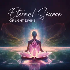 Eternal Source of Light Divine: Mind Spirit Body Empowerment, Hz Healing Frequencies & Meditation by Balanced Yoga Life, Hz Lifeforce Energy & New Age Soul Balance album reviews, ratings, credits