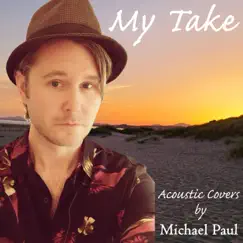 My Take (Acoustic Covers) by Michael Paul album reviews, ratings, credits