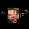 Do I Look Happy? - Single album lyrics, reviews, download